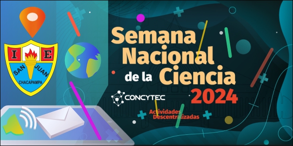 Semana de la Ciencia, impulsado por el Concytec Perú, la I.E. “San Juan” de Cajamarca.